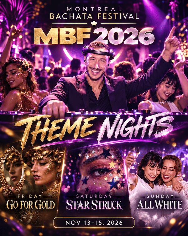 Montreal Bachata Festival theme nights: Friday Go For Gold, Saturday Star Struck and Sunday All White